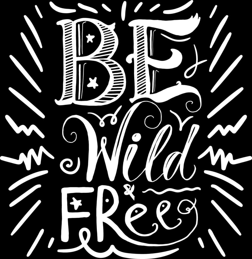 Art Poster Wild Free Original Hand Drawn Quote vector