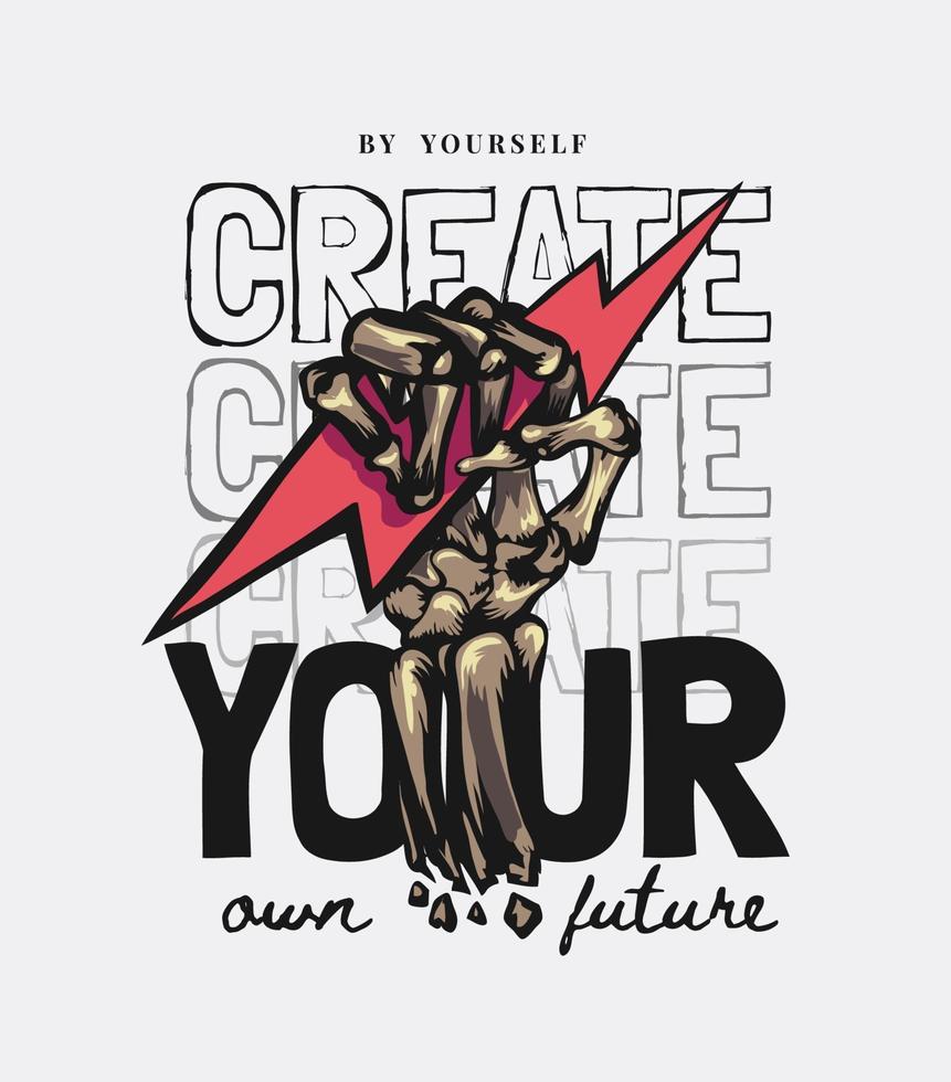 create your future slogan with skeleton hand holding thunderbolt illustration vector