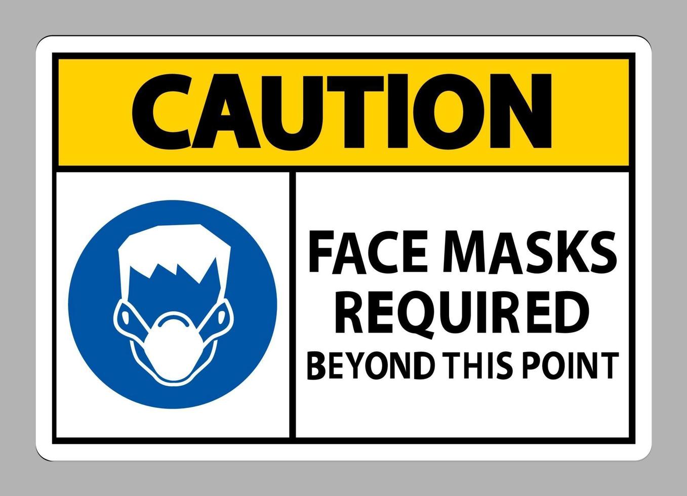 Caution Face Masks Required Beyond This Point Sign Isolate On White Background vector