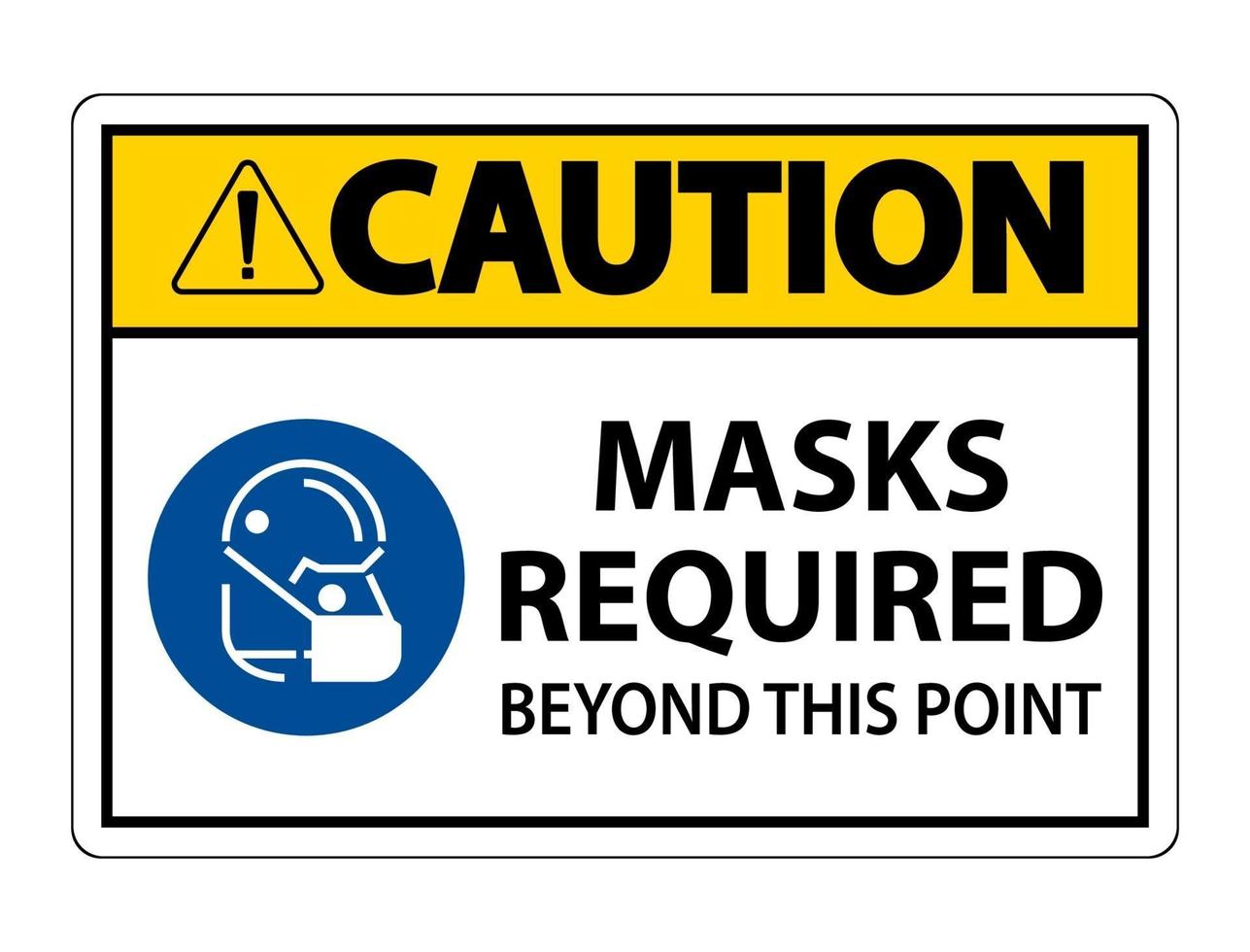 Caution Masks Required Beyond This Point Sign vector