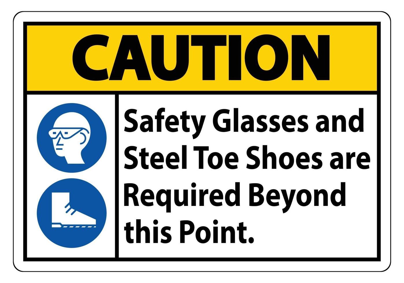 señal de precaución, se requieren gafas de seguridad y zapatos con punta de acero más allá de este punto vector