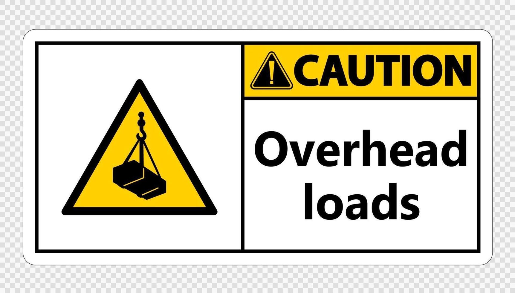 Caution overhead loads Sign on transparent background vector