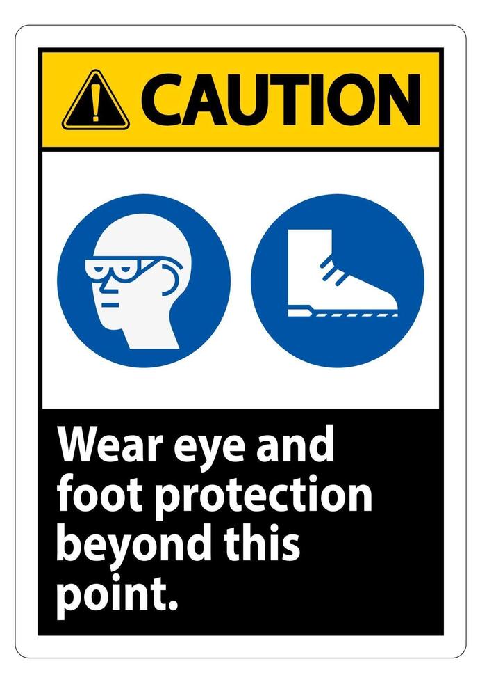 Caution Sign Wear Eye And Foot Protection Beyond This Point With PPE Symbols vector