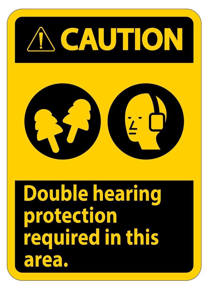 Caution Sign Double Hearing Protection Required In This Area With Ear Muffs and Ear Plugs vector