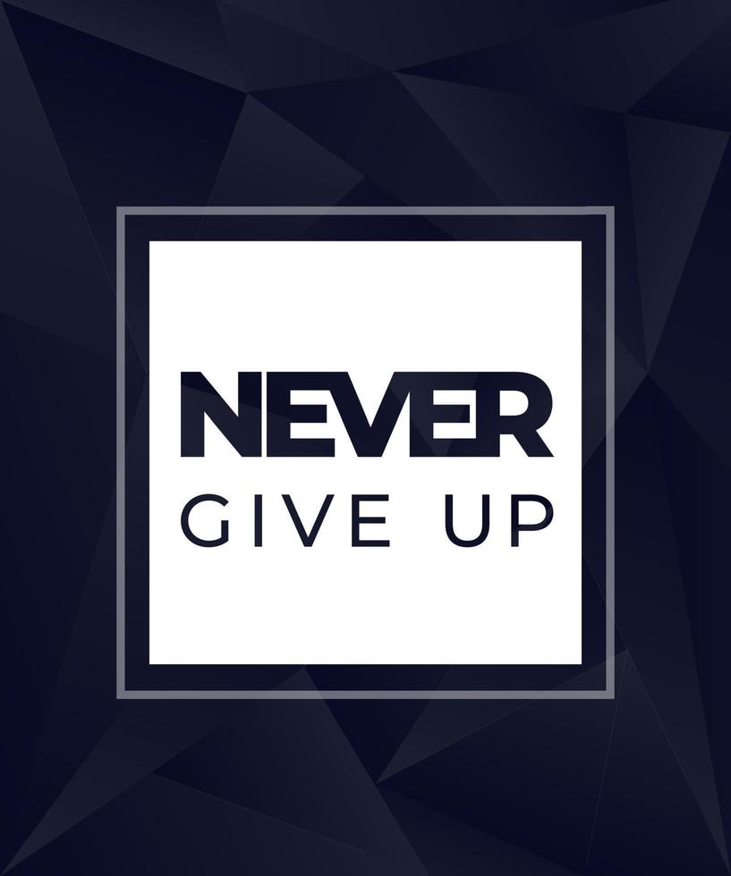 Never give up motivational dark modern poster vector