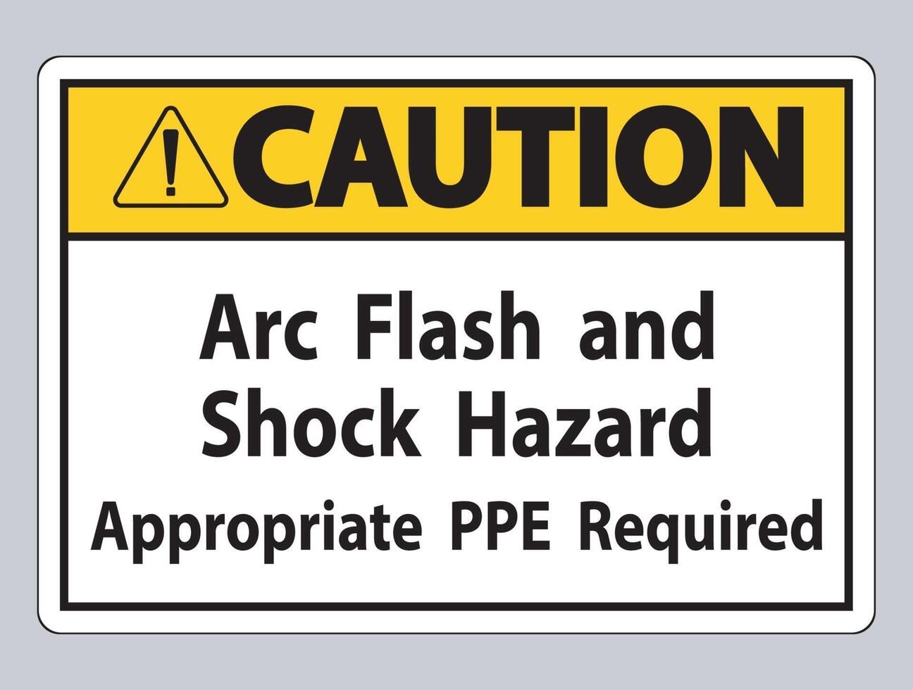 Caution Sign Arc Flash And Shock Hazard Appropriate PPE Required vector