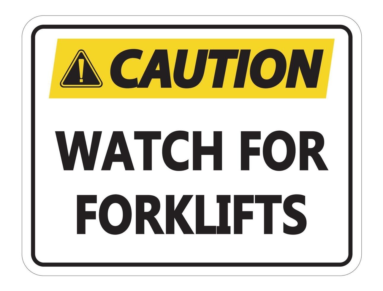 Caution Watch for Forklifts Sign on white background vector