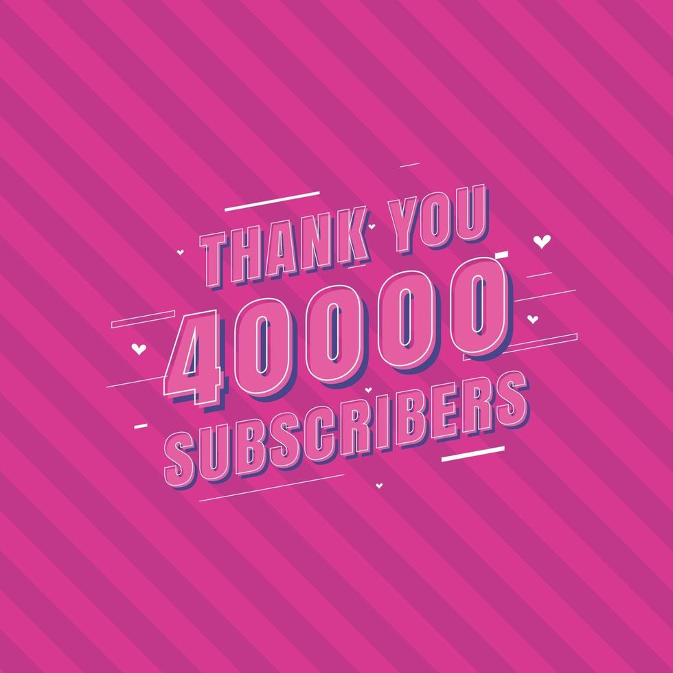 Thank you 40000 Subscribers celebration, Greeting card for 40k social Subscribers. vector