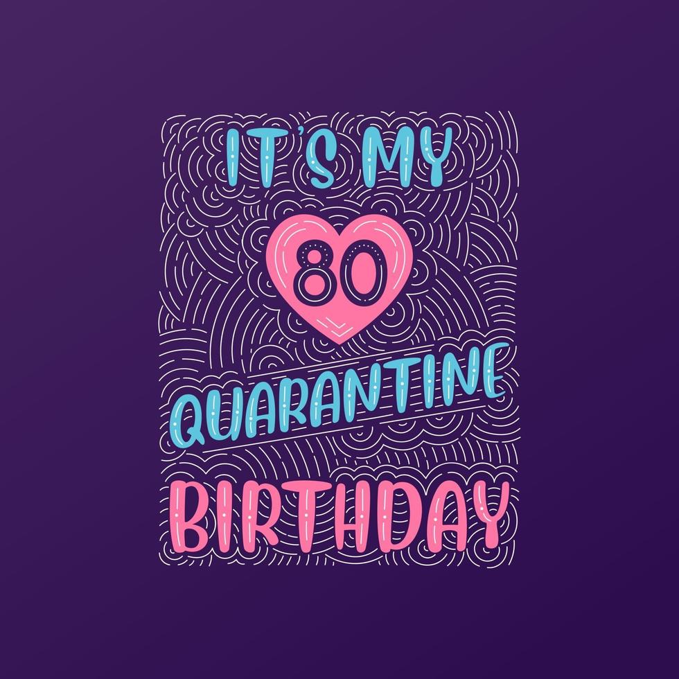 es mi cumpleaños número 80 en cuarentena. Celebración de cumpleaños de 80 años en cuarentena. vector
