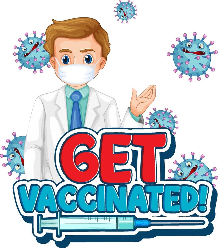 Get Vaccinated font design with a doctor man wearing mask on white background vector