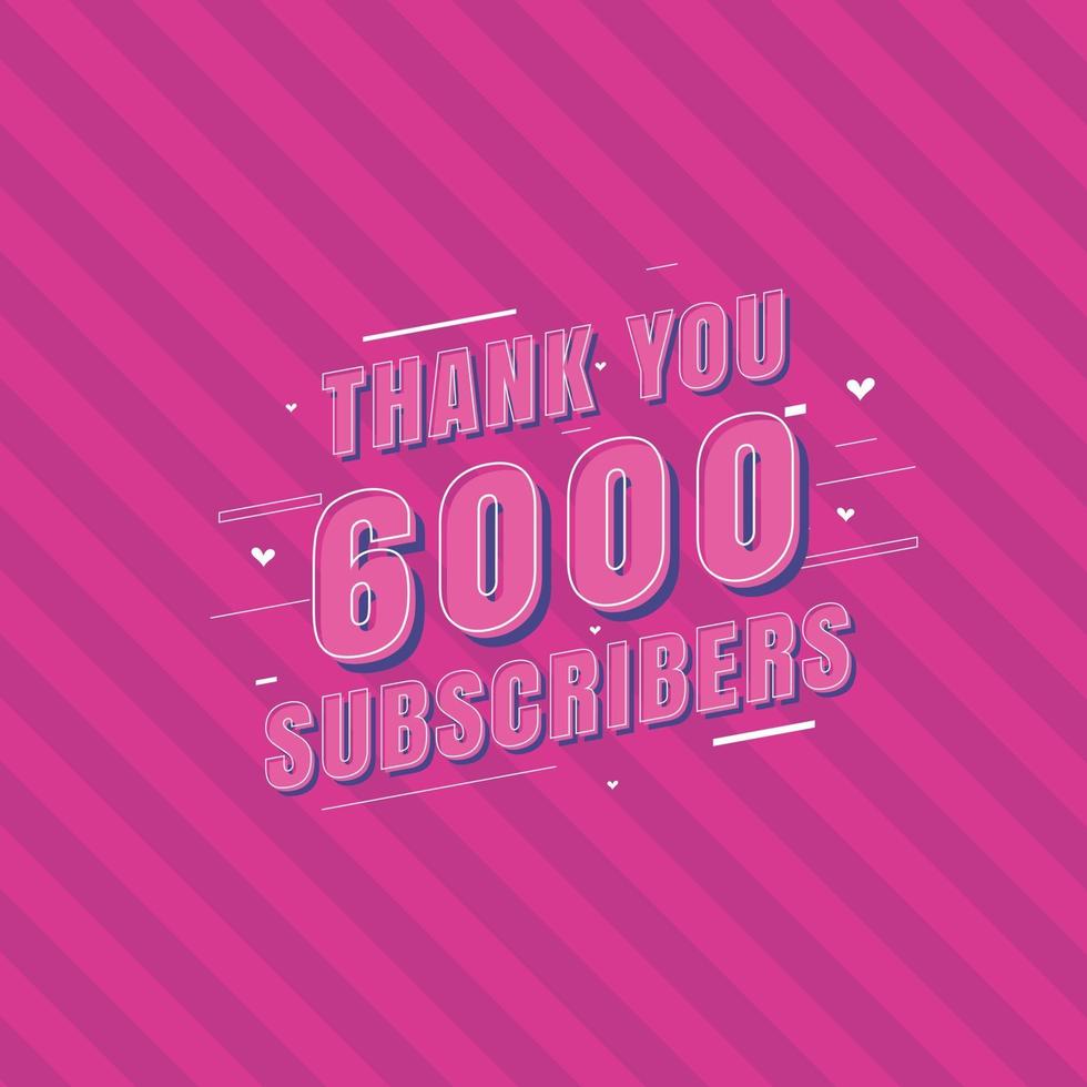 gracias celebración de 6000 suscriptores, tarjeta de felicitación para 6k suscriptores sociales. vector