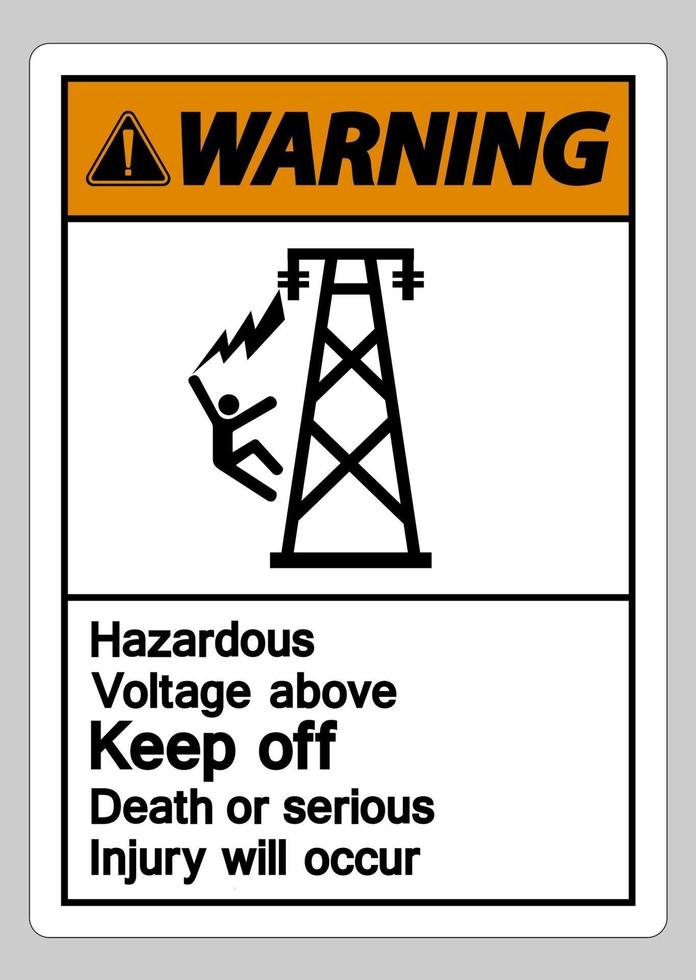Warning Hazardous Voltage Above Keep Out Death Or Serious Injury Will Occur Symbol Sign vector