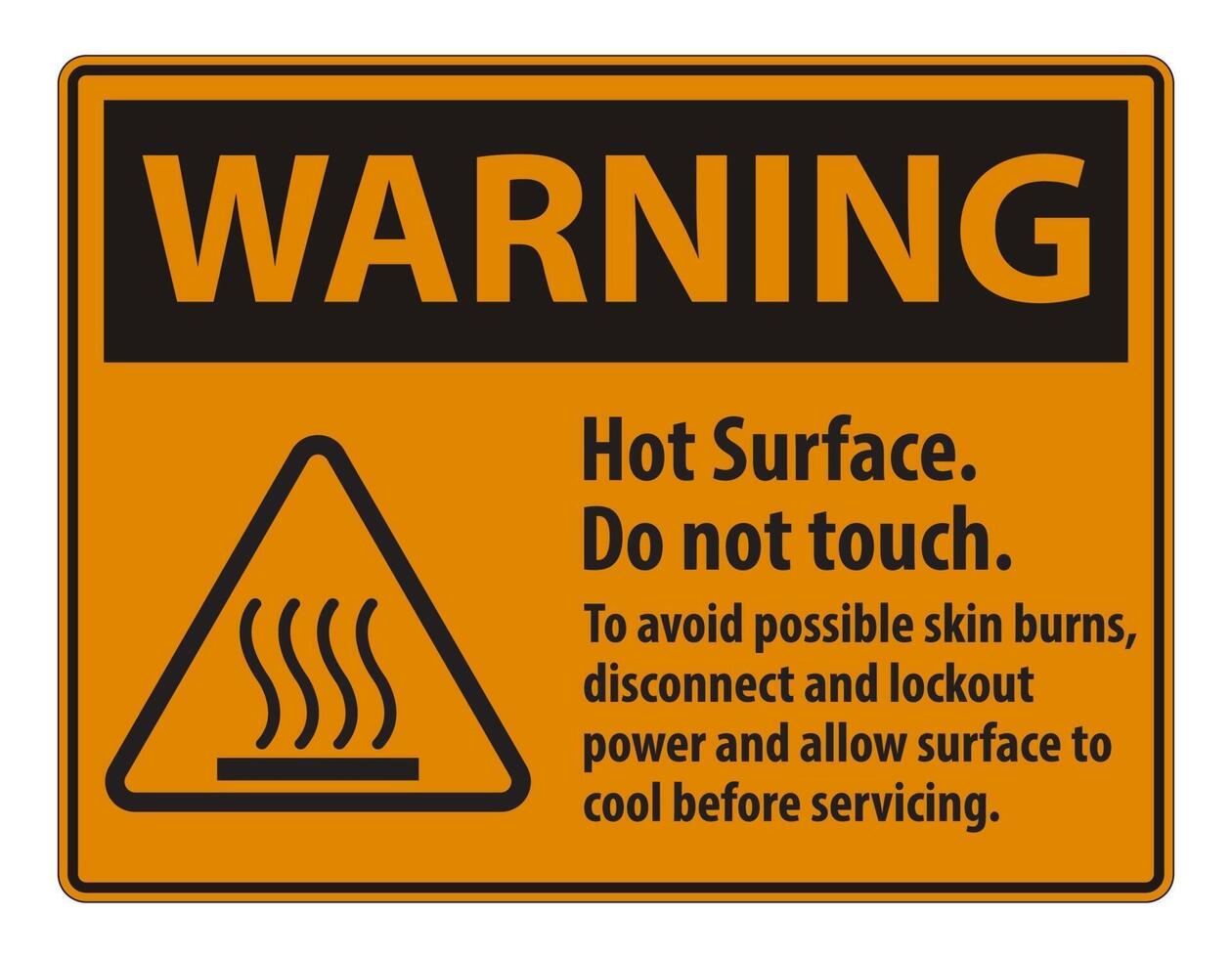 Hot Surface Do Not Touch To Avoid Possible Skin Burns Disconnect And Lockout Power And Allow Surface To Cool Before Servicing Symbol Sign vector