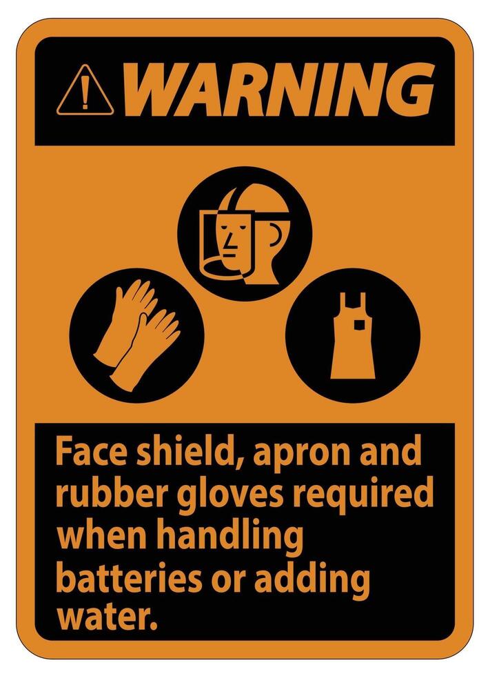 Warning Sign Face Shield Apron And Rubber Gloves Required When Handling Batteries or Adding Water With PPE Symbols vector