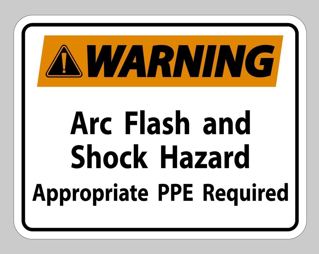 Warning Sign Arc Flash And Shock Hazard Appropriate PPE Required vector