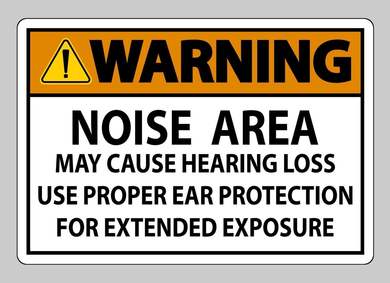 Warning PPE Sign Noise Area May Cause Hearing Loss Use Proper Ear Protection For Extended Exposure vector