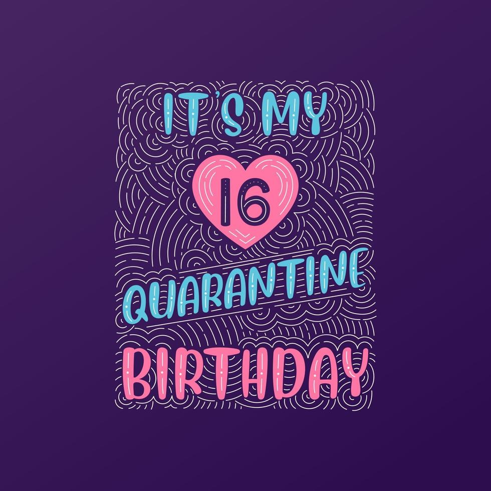 Its my 16 Quarantine birthday 16 years birthday celebration in Quarantine vector