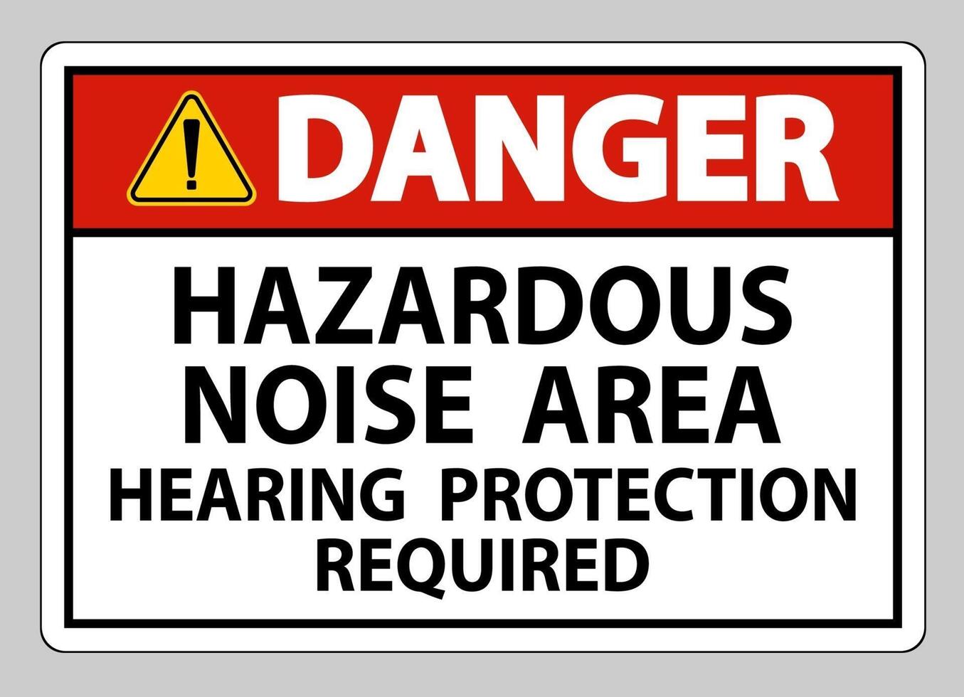 Danger Sign Hazardous Noise Area Hearing Protection Required vector