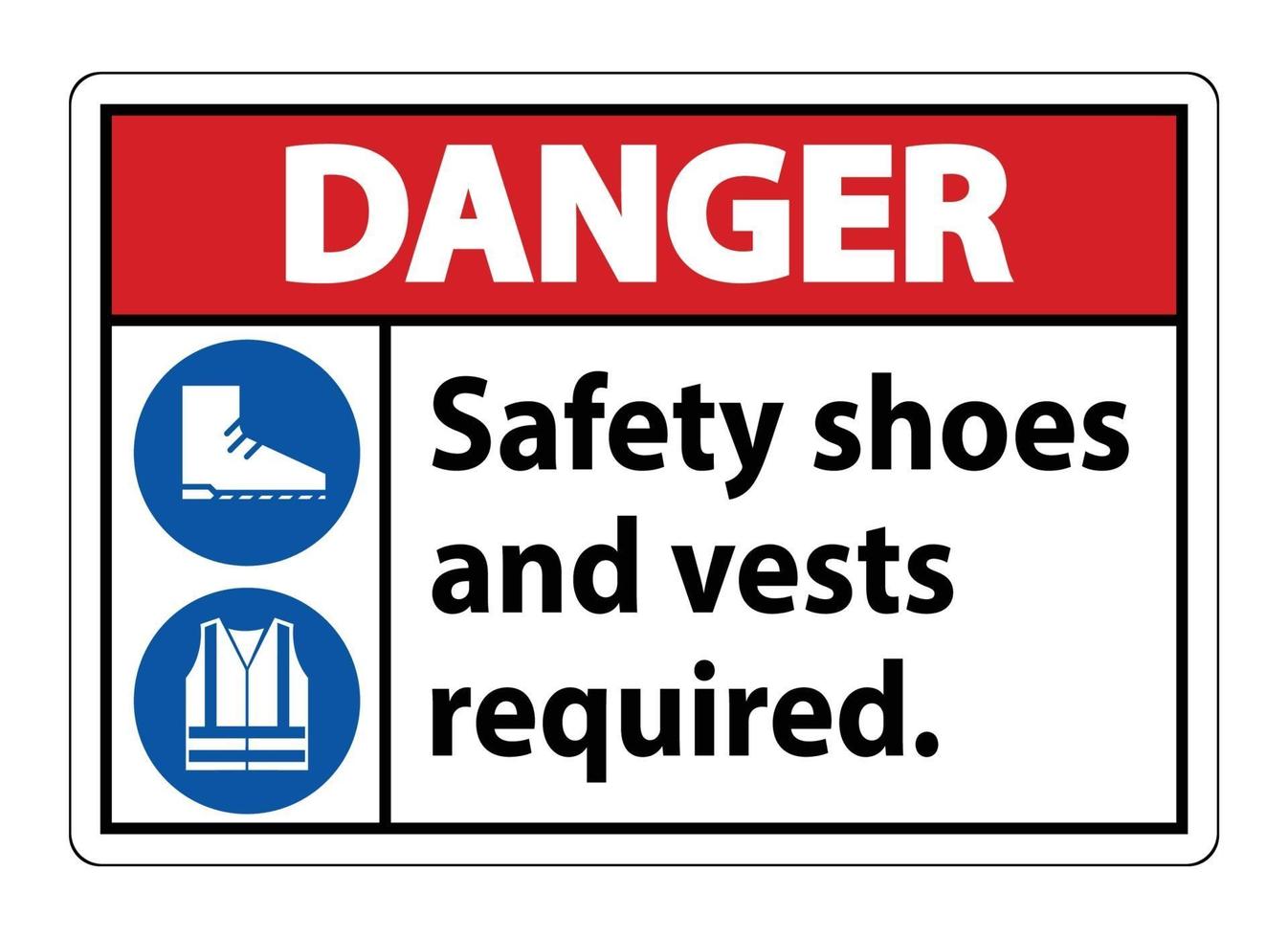 Danger Sign Safety Shoes And Vest Required With PPE Symbols on white background vector