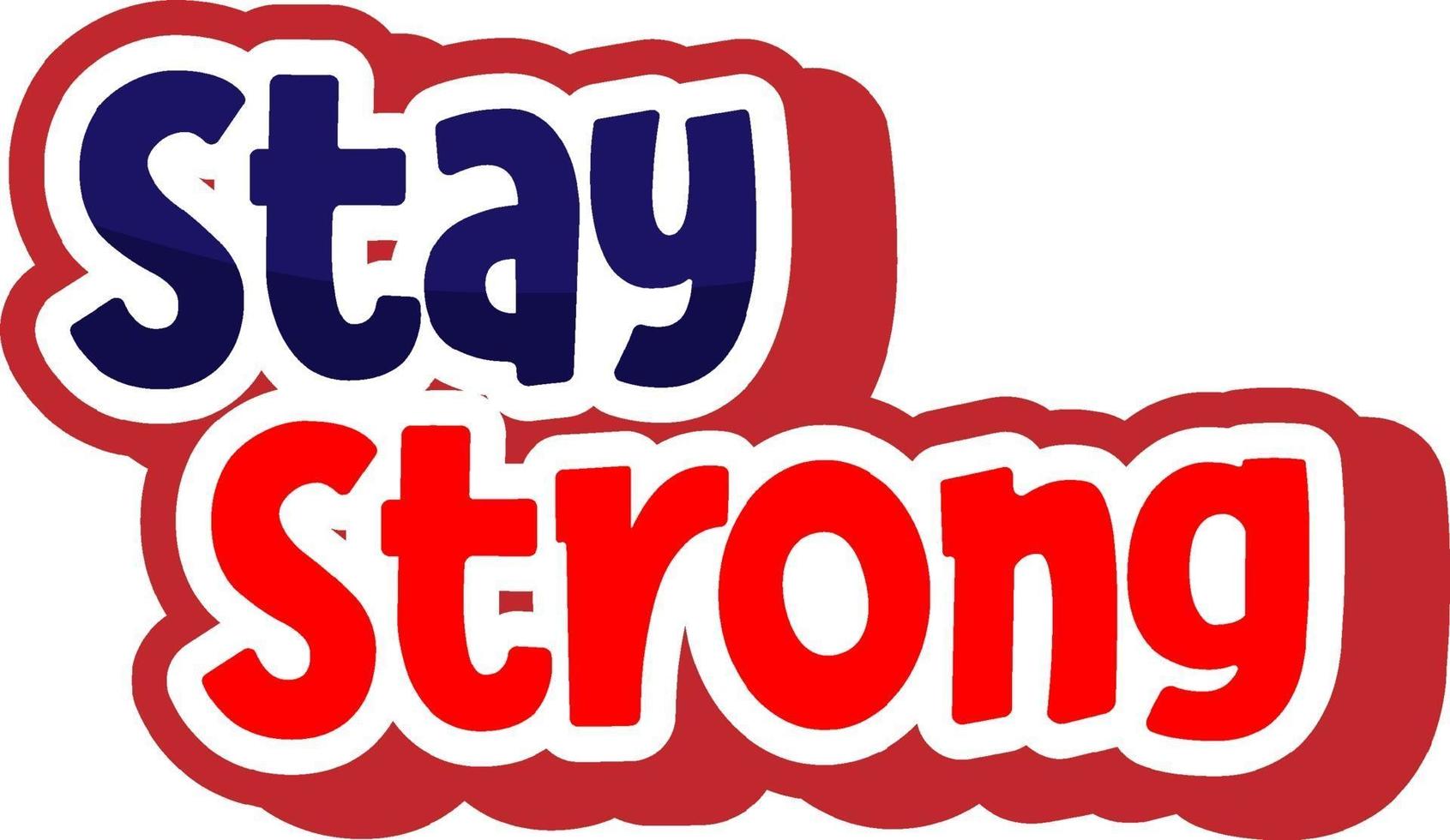 Stay Strong font in cartoon style isolated on white background vector