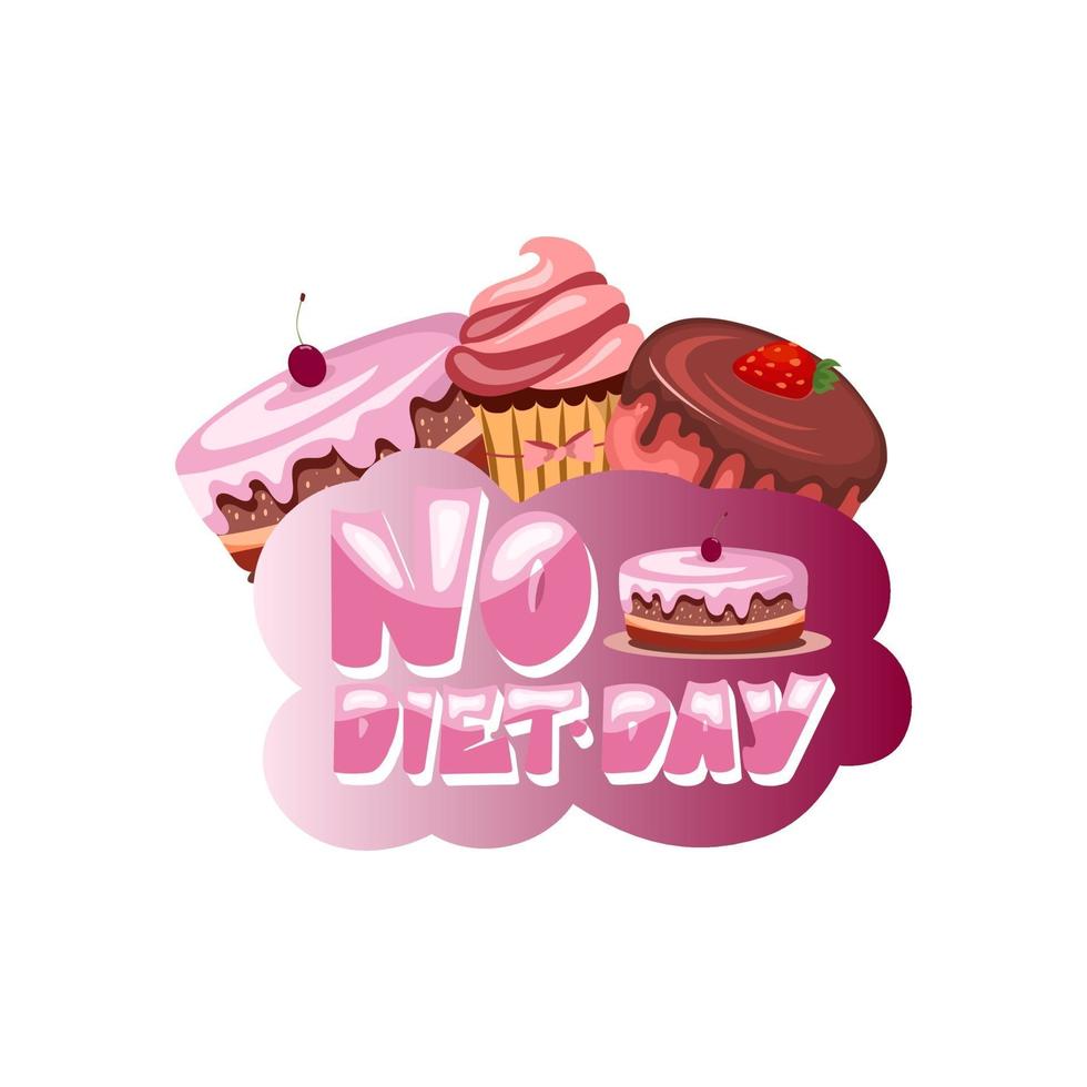 No diet day lettering. Cartoon style concept with sweet desserts - cake and cupcake. Vector illustration