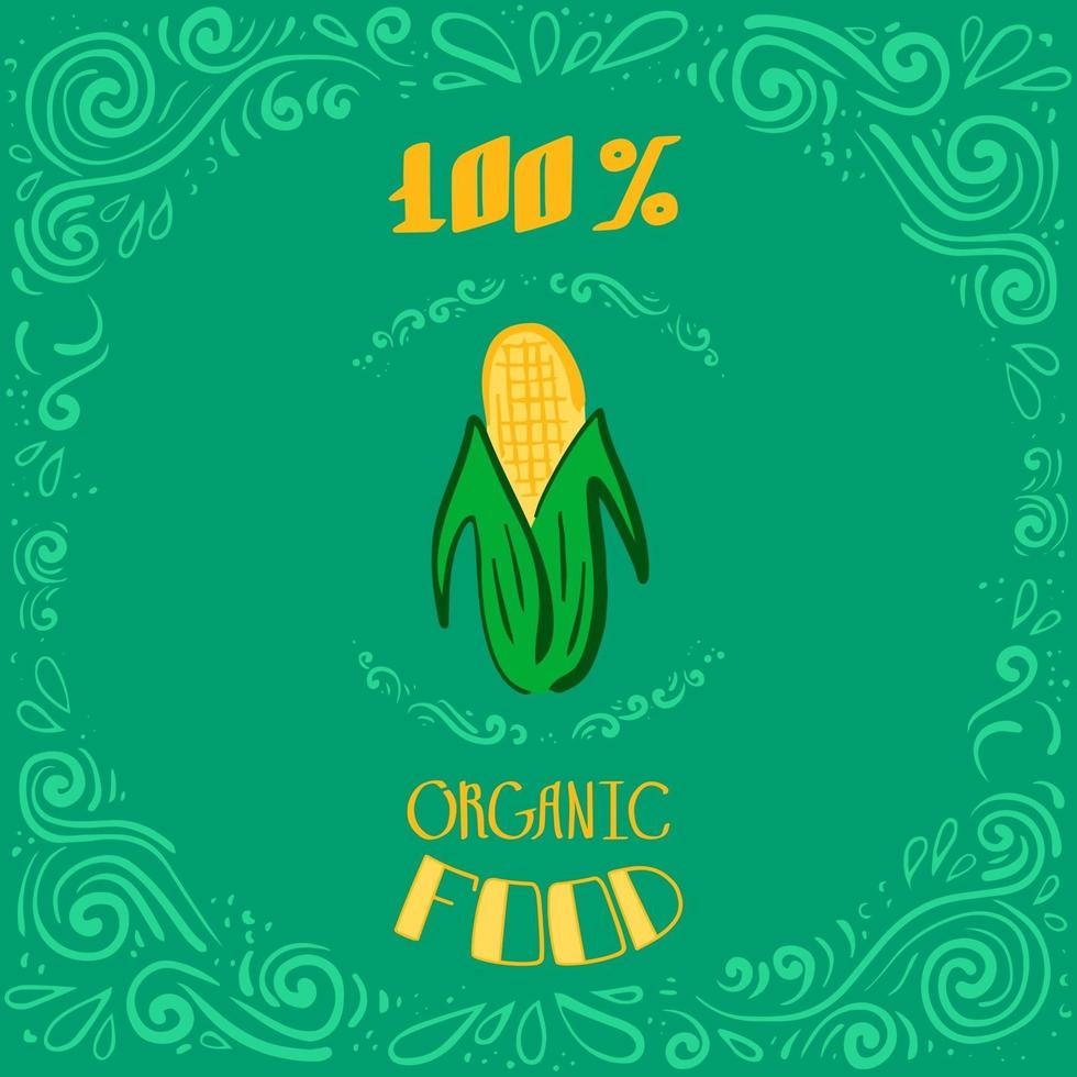 Esta es una ilustración de doodle de maíz con patrones vintage y letras de alimentos 100 por ciento orgánicos. vector
