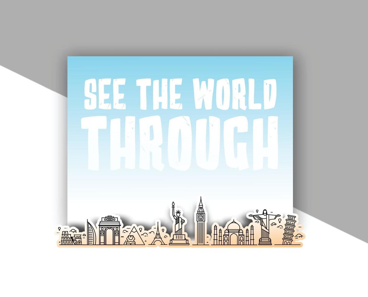 Travel the world monument with text of see the world through - Vector Bammer Design.