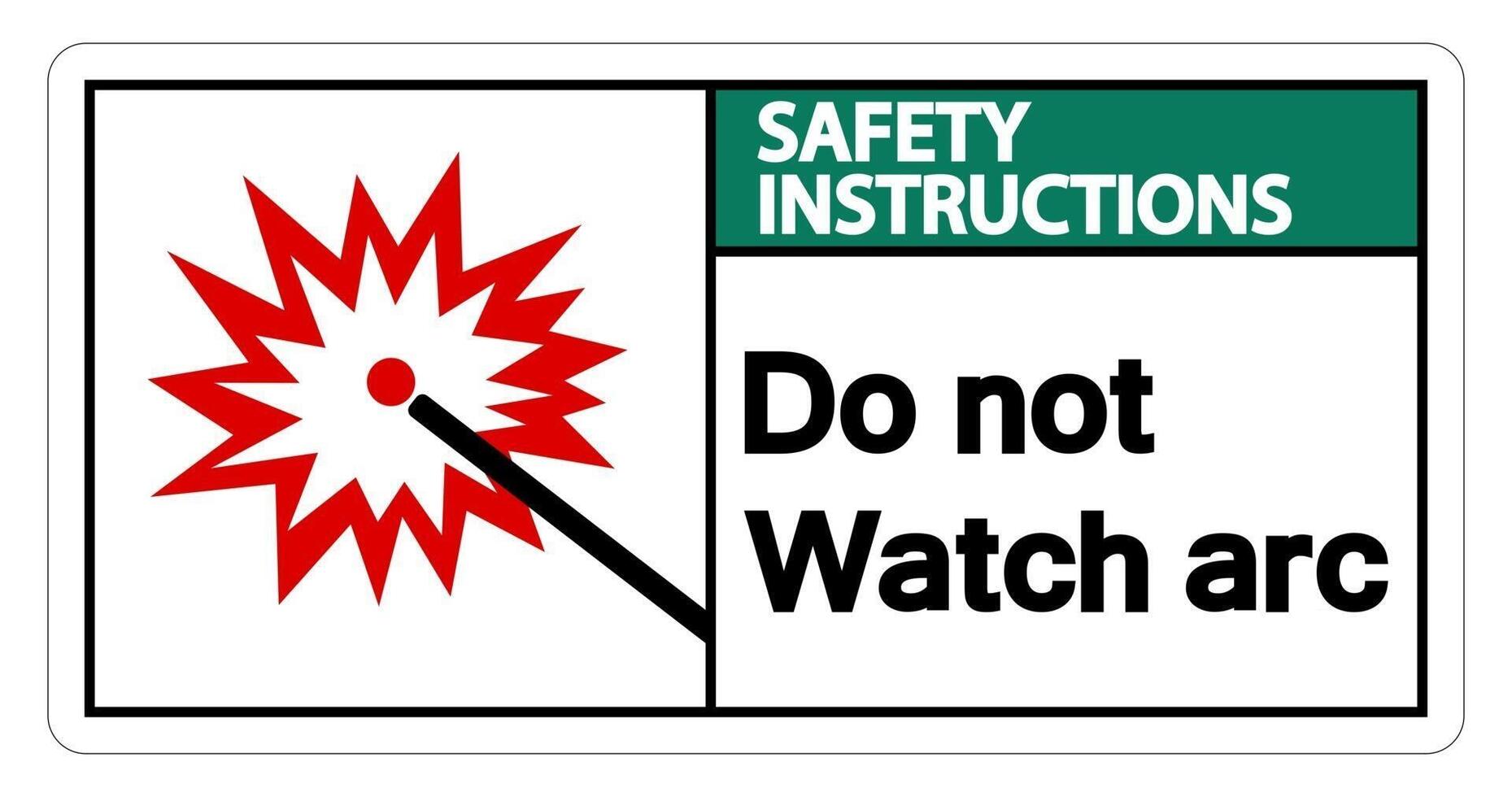 Safety instructions Do Not Watch Arc Symbol Sign on white background vector