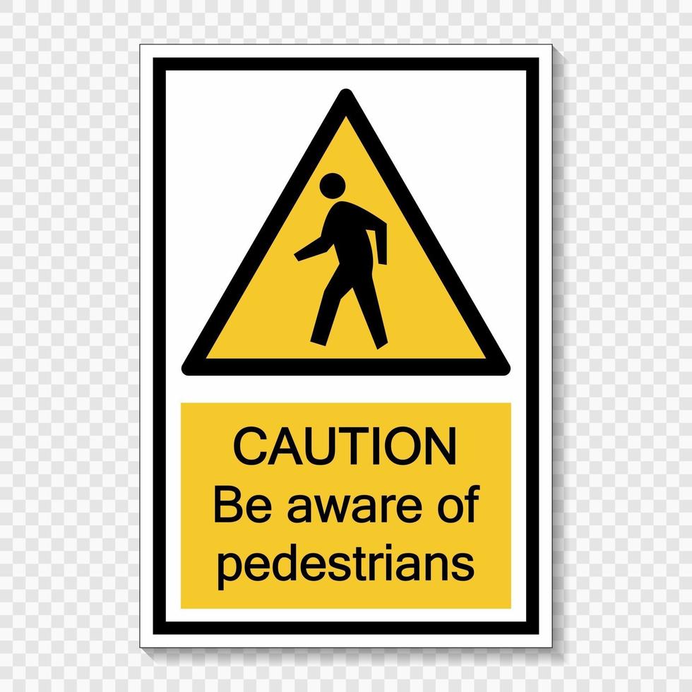 Symbol Caution be aware of pedestrians sign label  on transparent background vector