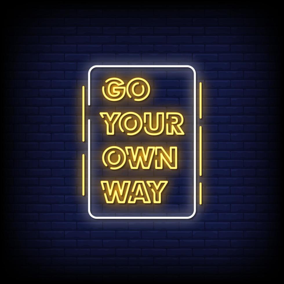 go your own way Neon Signs Style Text Vector