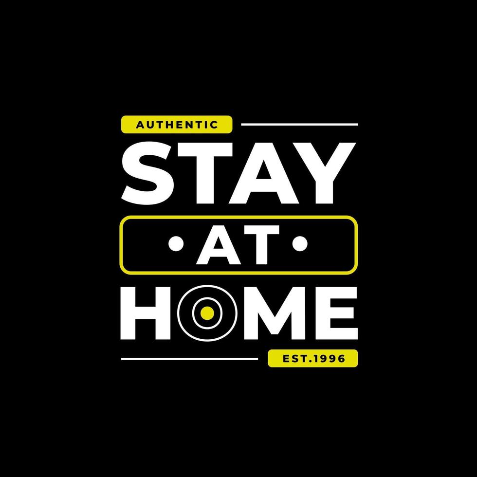 Stay at home modern inspirational quotes t shirt design vector