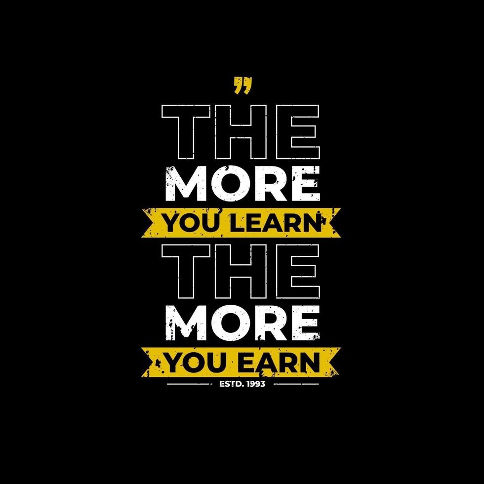 The more you learn the more you earn modern quotes t shirt design vector