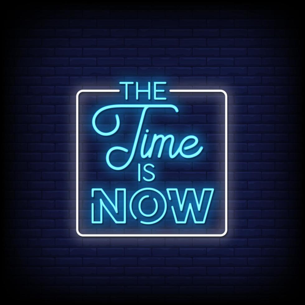 The Time Is Now Neon Signs Style Text Vector