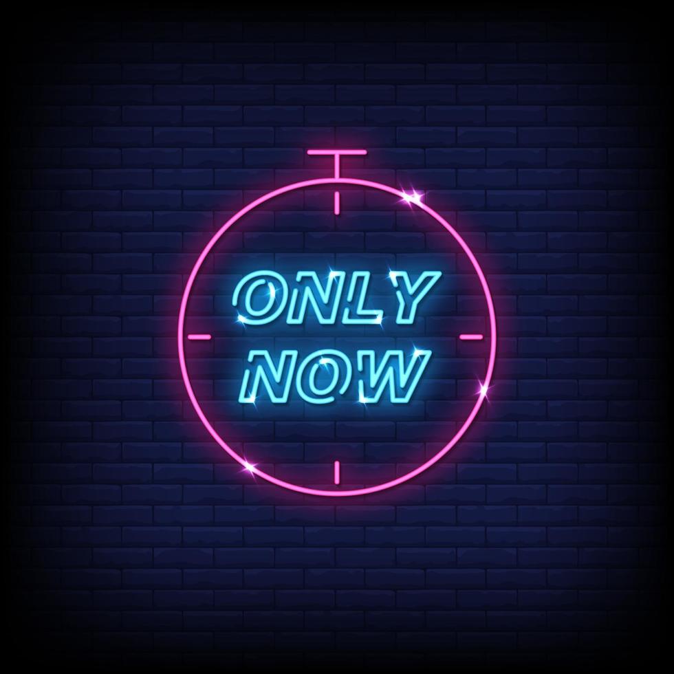 Only Now Neon Signs Style Text Vector