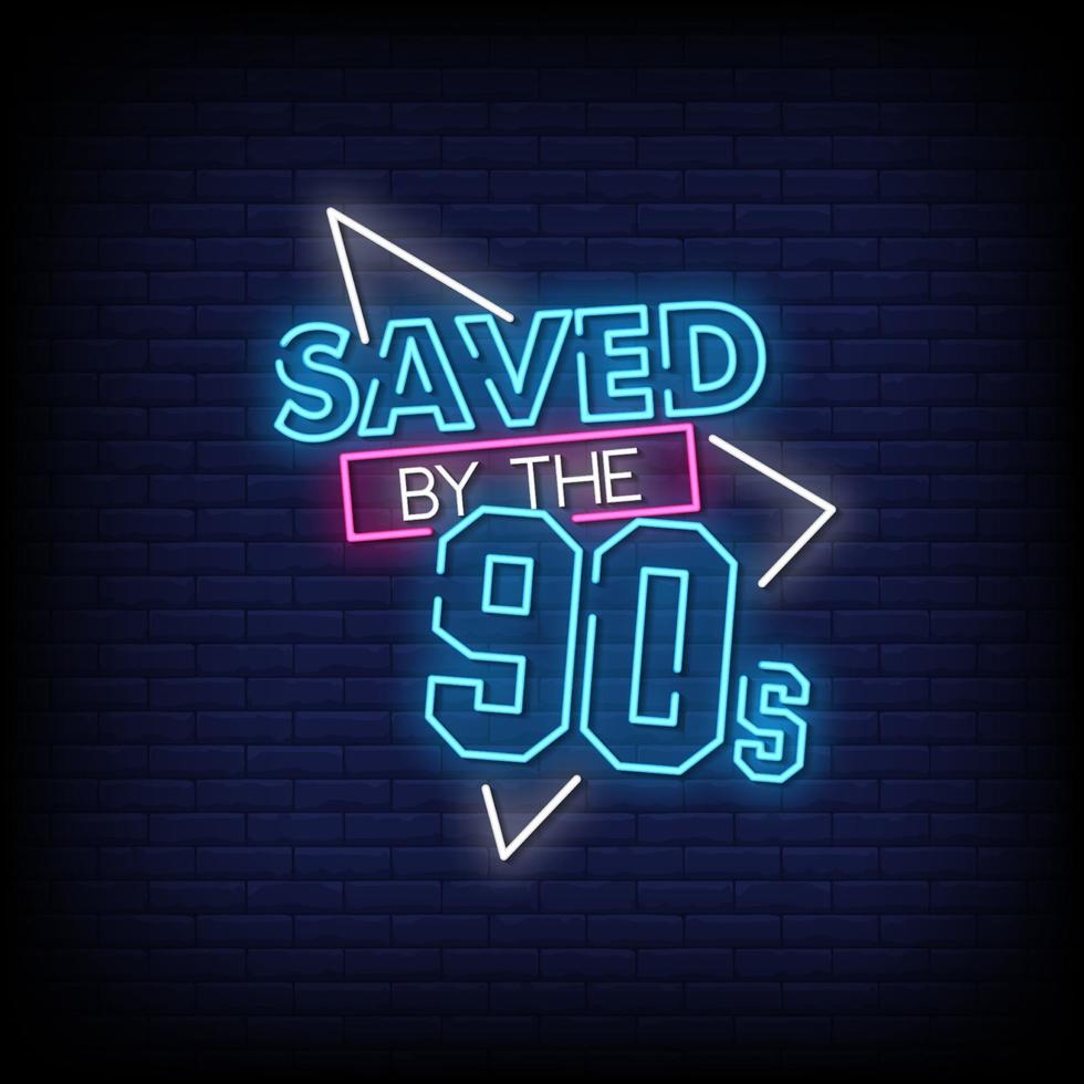 Saved By the 90s Neon Signs Style Text Vector