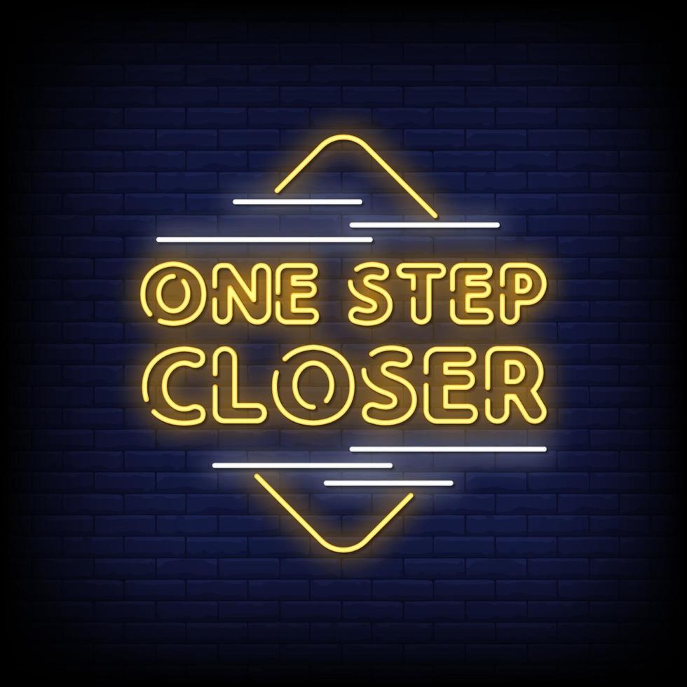 One Step Closer Neon Signs Style Text Vector