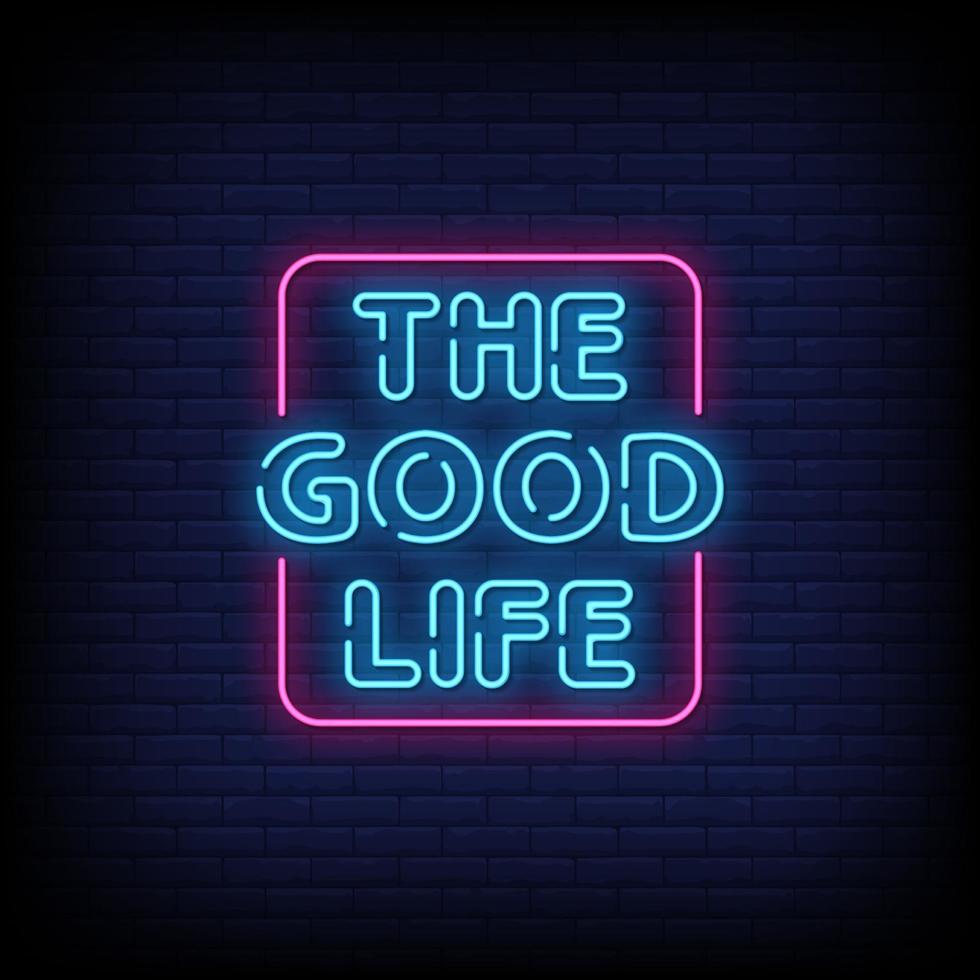 The Good Life Neon Signs Style Text Vector