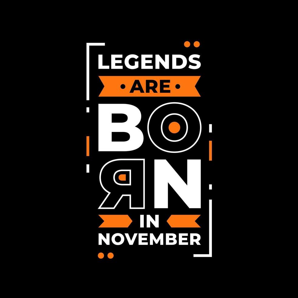 Legends are born in november modern quotes t shirt design vector