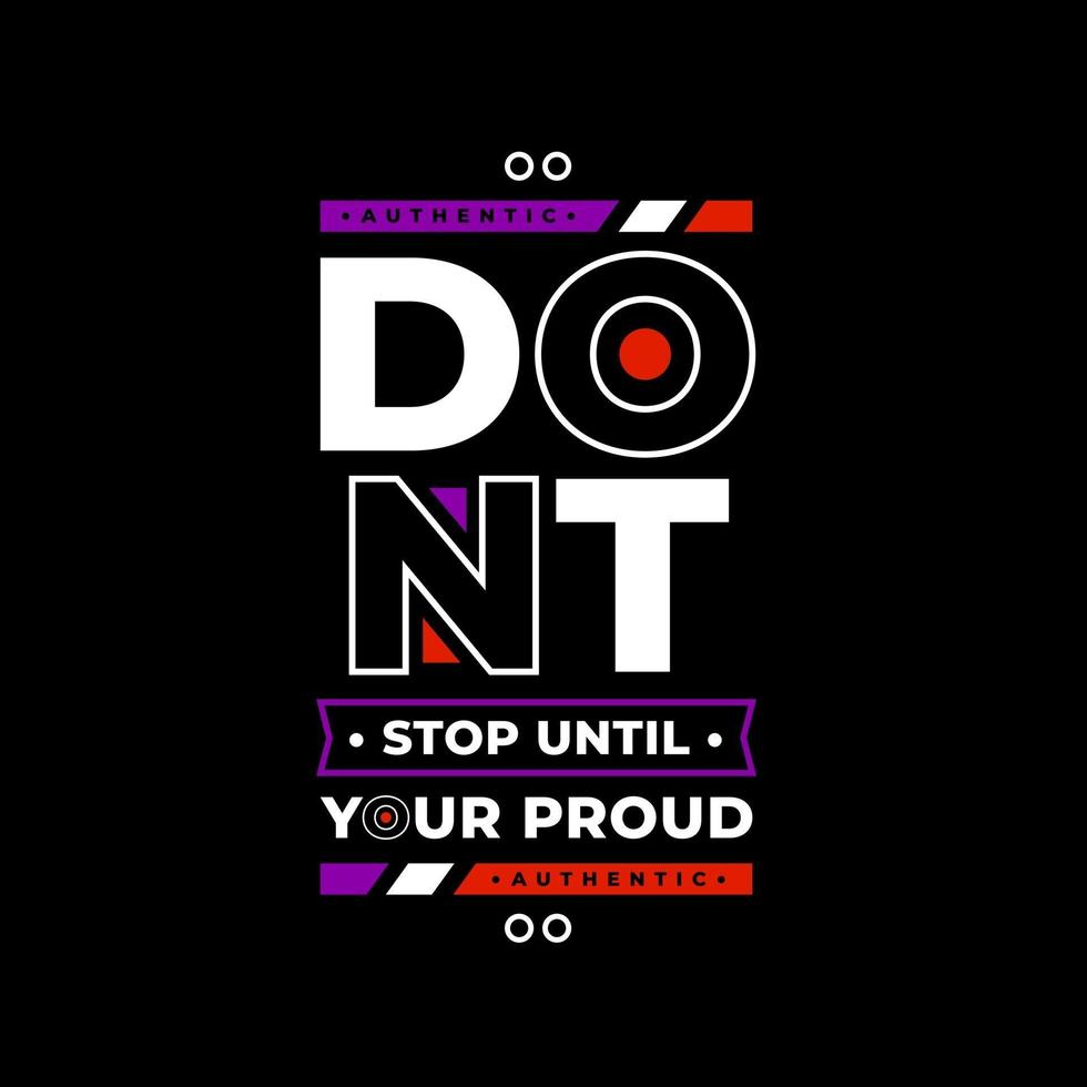 Dont stop until you are proud modern quotes t shirt design vector