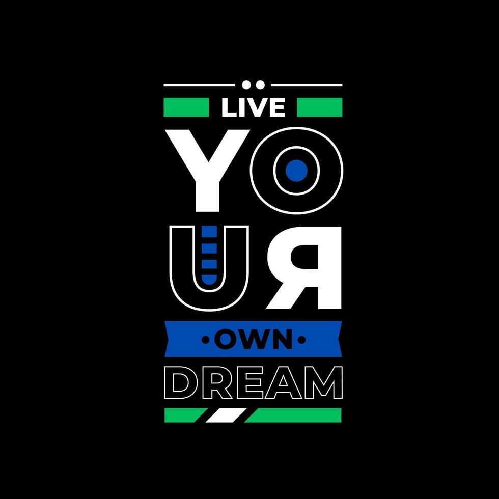 Live your own dream modern quotes t shirt design vector