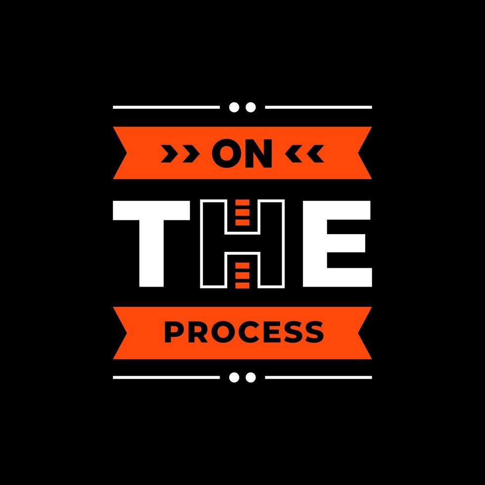 On the process modern quotes t shirt design vector