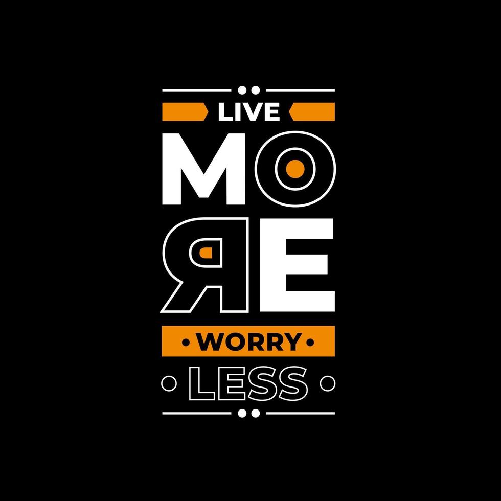 Live more worry less modern quotes t shirt design vector