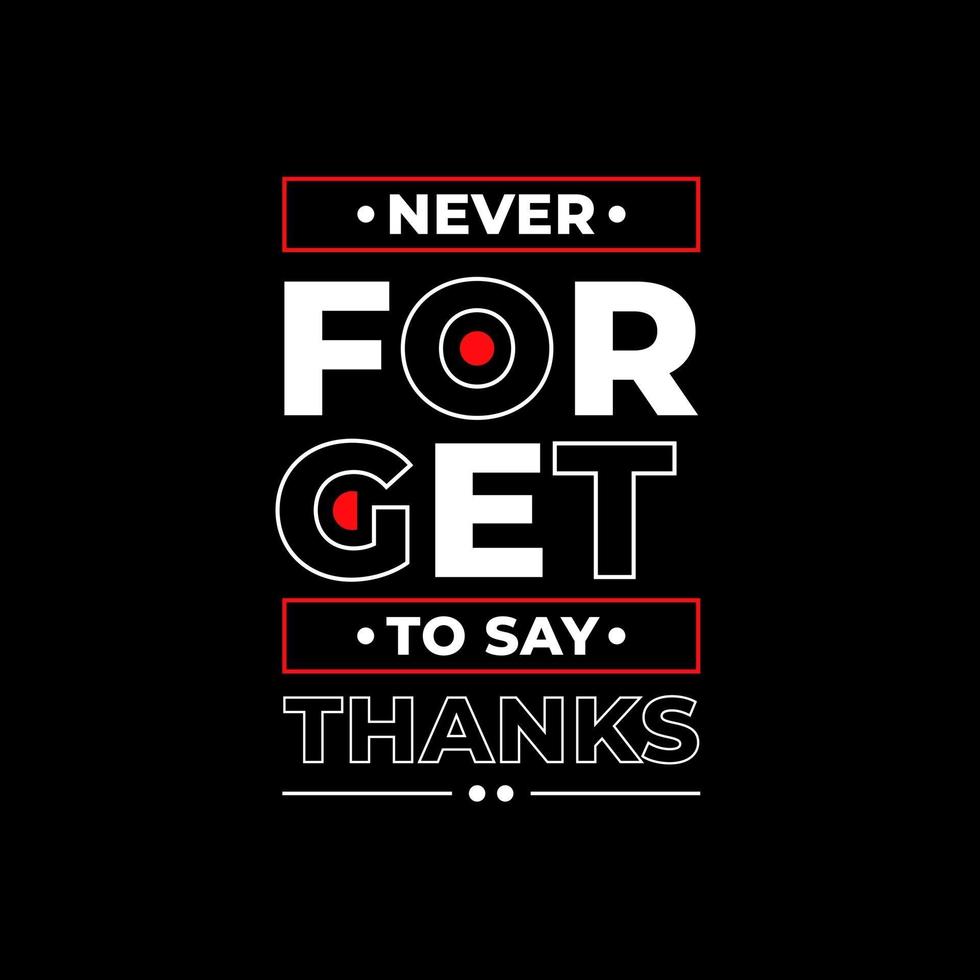 Never forget to say thanks modern quotes t shirt design vector