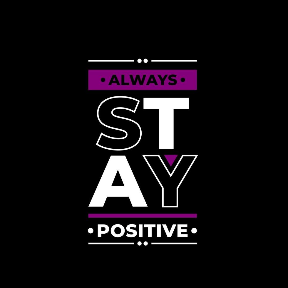 Always stay positive modern quotes t shirt design vector