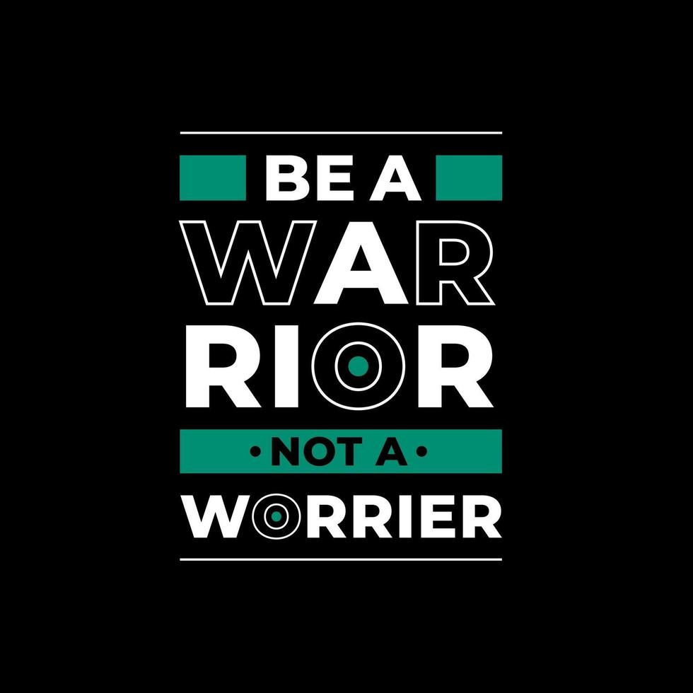 Be warrior not a worrier modern quotes t shirt design vector