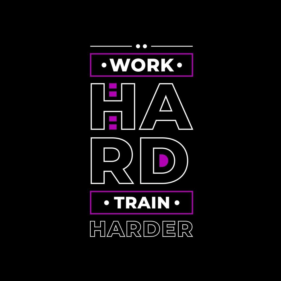 Work hard train harder modern quotes t shirt design vector