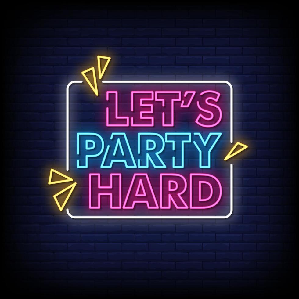 Lets PArty HArd Neon Signs Style Text Vector