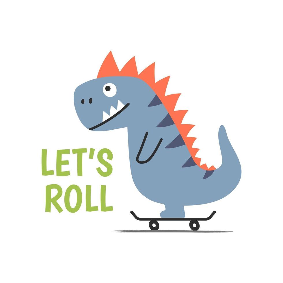 Cheerful cartoon dino on skateboard on white background with text Lets Roll for printed designs vector