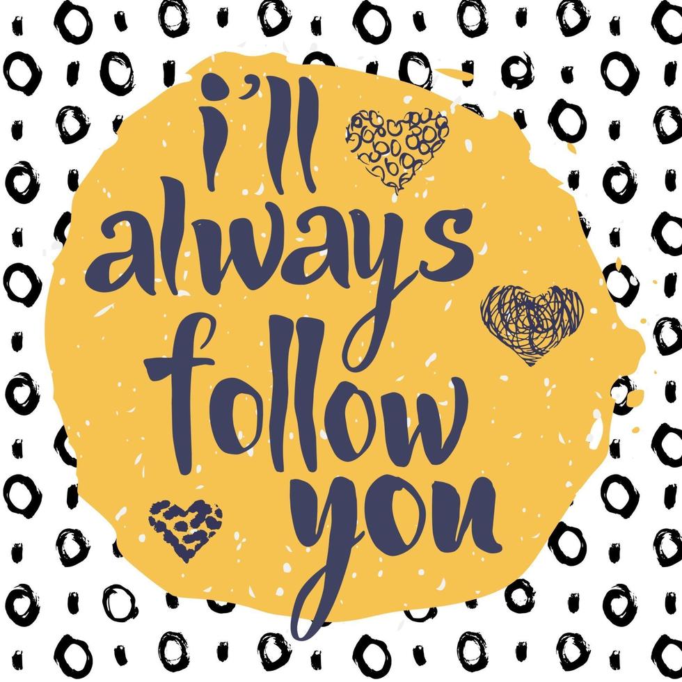 Ill always follow you hand drawn romantic inspiration quote vector