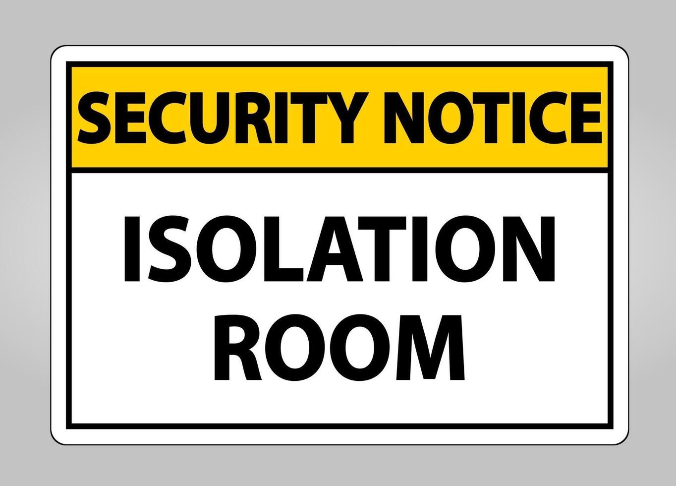 Security Notice Isolation room Sign vector